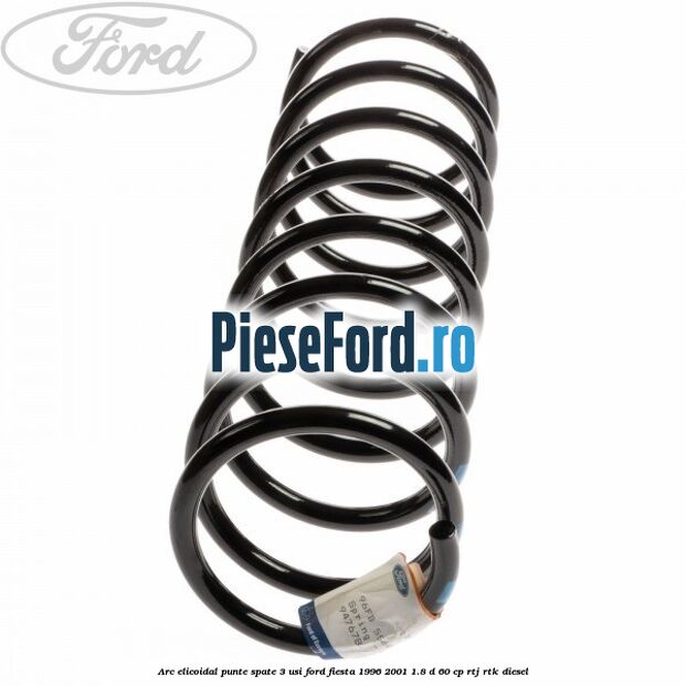 Arc elicoidal punte spate 3 usi Ford Fiesta 1996-2001 1.8 D 60 cp RTJ, RTK diesel