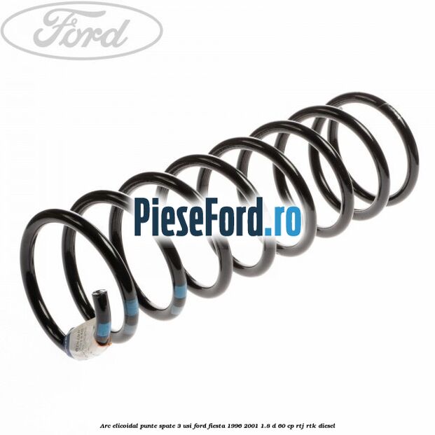 Arc elicoidal punte spate 3 usi Ford Fiesta 1996-2001 1.8 D 60 cp Arc elicoidal punte spate 3 usi Ford Fiesta 1996-2001 1.8 D 60 cp RTJ, RTK diesel
