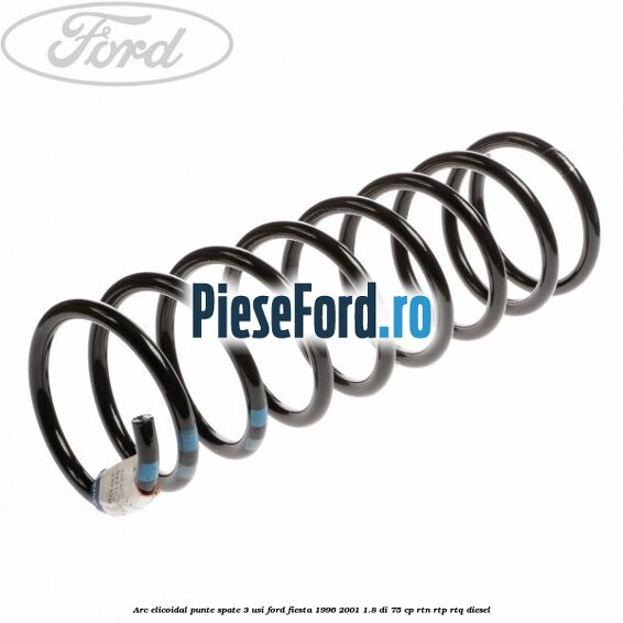 Arc elicoidal punte spate 3 usi Ford Fiesta 1996-2001 1.8 DI 75 cp RTN, RTP, RTQ diesel