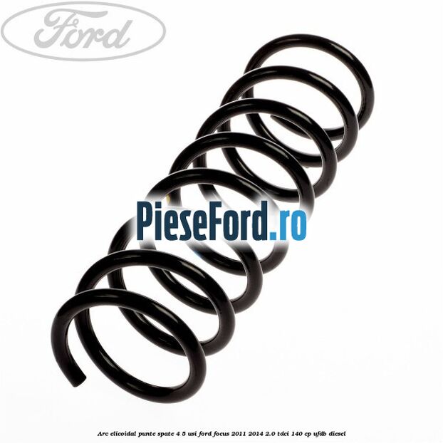 Arc elicoidal punte spate 4/5 usi Ford Focus 2011-2014 2.0 TDCi 140 cp Arc elicoidal punte spate 4/5 usi Ford Focus 2011-2014 2.0 TDCi 140 cp UFDB diesel