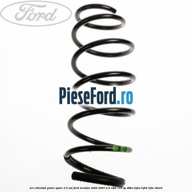 Arc elicoidal punte spate 4/5 usi Ford Mondeo 2000-2007 2.0 TDDI 115 cp D6BA, HJBA, HJBB, HJBC diesel