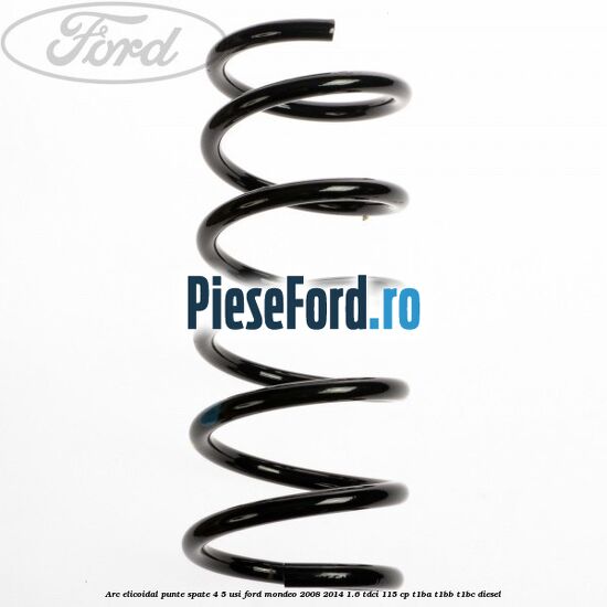 Arc elicoidal punte spate 4/5 usi Ford Mondeo 2008-2014 1.6 TDCi 115 cp T1BA, T1BB, T1BC diesel