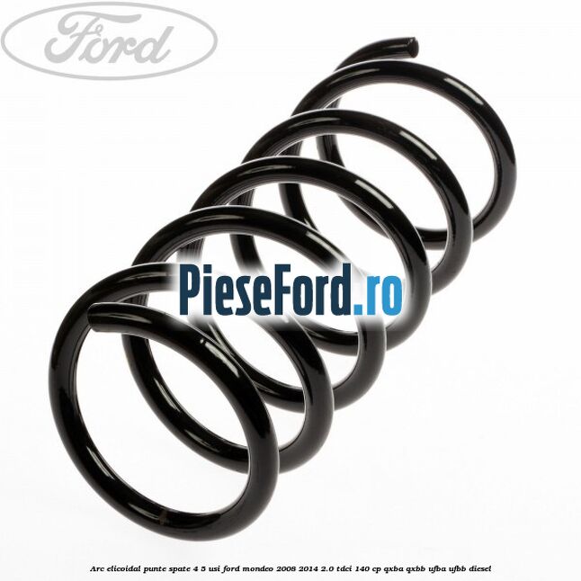Arc elicoidal punte spate 4/5 usi Ford Mondeo 2008-2014 2.0 TDCi 140 cp QXBA, QXBB, UFBA, UFBB diesel