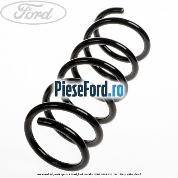 Arc elicoidal punte spate 4/5 usi Ford Mondeo 2008-2014 2.2 TDCi 175 cp Q4BA diesel