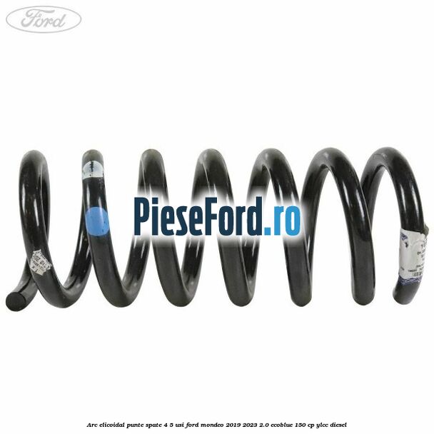 Arc elicoidal punte spate 4/5 usi Ford Mondeo 2019-2023 2.0 EcoBlue 150 cp YLCC diesel