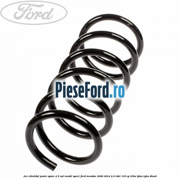 Arc elicoidal punte spate 4/5 usi model sport Ford Mondeo 2008-2014 2.0 TDCi 115 cp KLBA, LPBA, TYBA diesel
