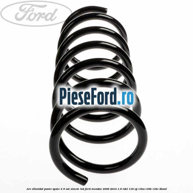 Arc elicoidal punte spate 4/5 usi sistem IVD Ford Mondeo 2008-2014 1.6 TDCi 115 cp T1BA, T1BB, T1BC diesel