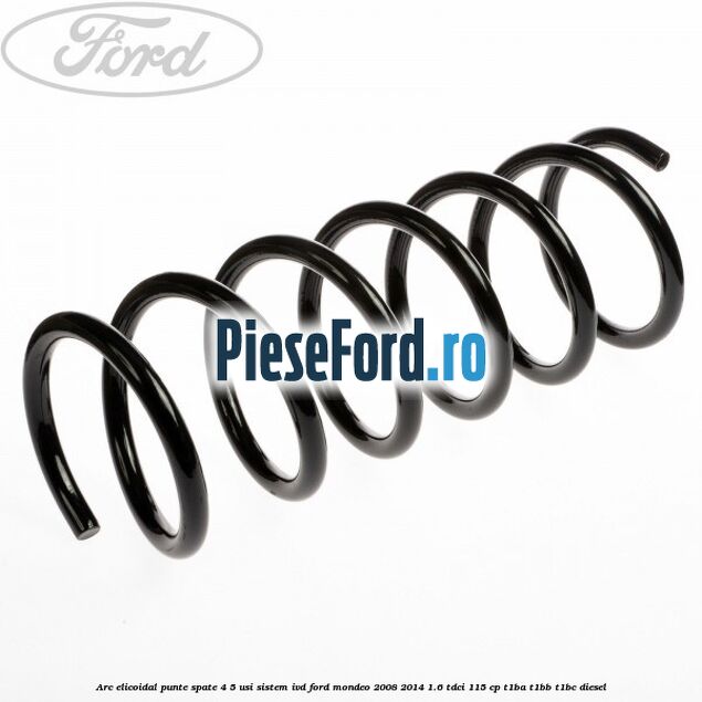 Arc elicoidal punte spate 4/5 usi sistem IVD Ford Mondeo 2008-2014 1.6 TDCi 115 cp T1BA, T1BB, T1BC diesel