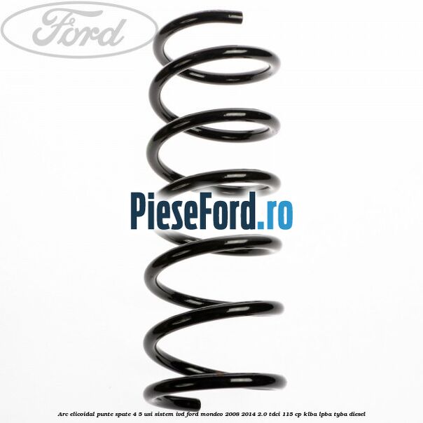Arc elicoidal punte spate 4/5 usi sistem IVD Ford Mondeo 2008-2014 2.0 TDCi 115 cp KLBA, LPBA, TYBA diesel