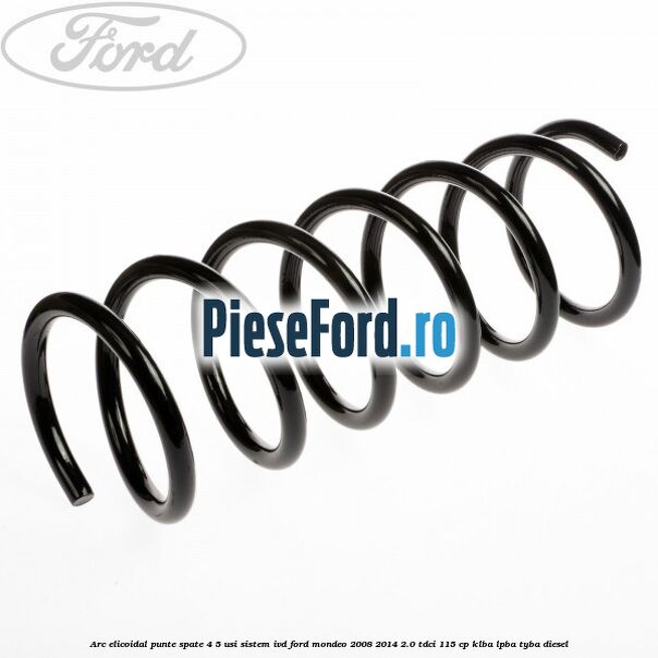 Arc elicoidal punte spate 4/5 usi sistem IVD Ford Mondeo 2008-2014 2.0 TDCi 115 cp KLBA, LPBA, TYBA diesel