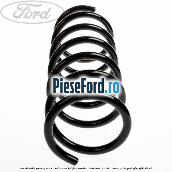 Arc elicoidal punte spate 4/5 usi sistem IVD Ford Mondeo 2008-2014 2.0 TDCi 140 cp QXBA, QXBB, UFBA, UFBB diesel