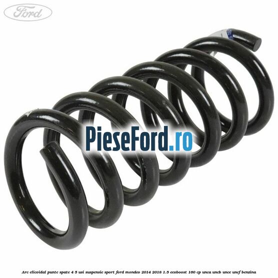 Arc elicoidal punte spate 4/5 usi suspensie sport Ford Mondeo 2014-2018 1.5 EcoBoost 160 cp UNCA, UNCB, UNCE, UNCF benzina