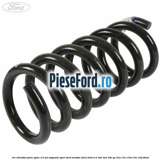 Arc elicoidal punte spate 4/5 usi suspensie sport Ford Mondeo 2014-2018 2.0 TDCi 4x4 150 cp Arc elicoidal punte spate 4/5 usi suspensie sport Ford Mondeo 2014-2018 2.0 TDCi 4x4 150 cp T7CA, T7CC, T7CD, T7CE, T7CF diesel