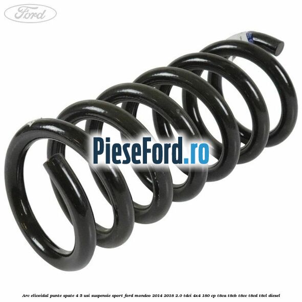 Arc elicoidal punte spate 4/5 usi suspensie sport Ford Mondeo 2014-2018 2.0 TDCi 4x4 180 cp T8CA, T8CB, T8CC, T8CD, T8CL diesel