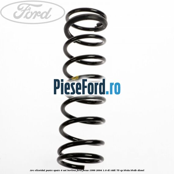 Arc elicoidal punte spate 4 usi berlina Ford Focus 1998-2004 1.8 DI/TDDi 75 cp BHDA, BHDB diesel