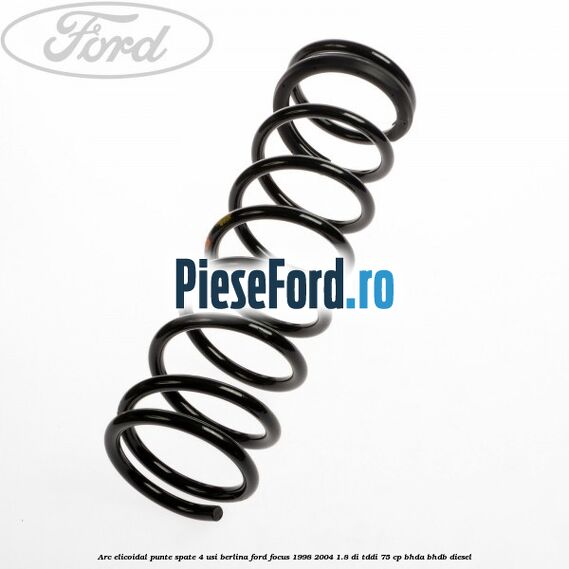 Arc elicoidal punte spate 4 usi berlina Ford Focus 1998-2004 1.8 DI/TDDi 75 cp BHDA, BHDB diesel