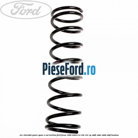 Arc elicoidal punte spate 4 usi berlina Ford Focus 1998-2004 2.0 16V 131 cp EDDB, EDDC, EDDD, EDDF benzina