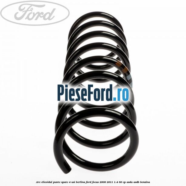 Arc elicoidal punte spate 4 usi berlina Ford Focus 2008-2011 1.4 80 cp ASDA, ASDB benzina