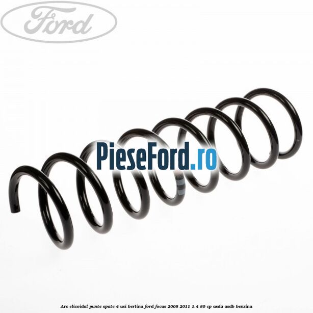 Arc elicoidal punte spate 4 usi berlina Ford Focus 2008-2011 1.4 80 cp ASDA, ASDB benzina
