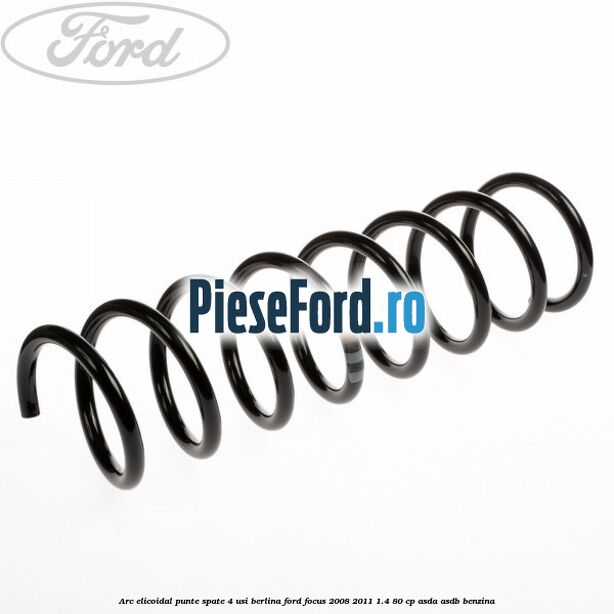 Arc elicoidal punte spate 4 usi berlina Ford Focus 2008-2011 1.4 80 cp ASDA, ASDB benzina