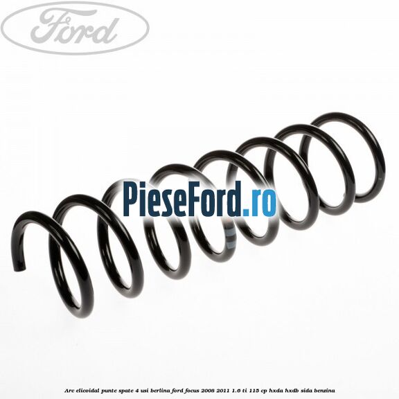 Arc elicoidal punte spate 4 usi berlina Ford Focus 2008-2011 1.6 Ti 115 cp Arc elicoidal punte spate 4 usi berlina Ford Focus 2008-2011 1.6 Ti 115 cp HXDA, HXDB, SIDA benzina