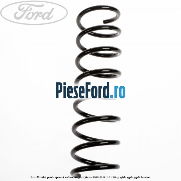 Arc elicoidal punte spate 4 usi berlina Ford Focus 2008-2011 1.8 125 cp Q7DA, QQDA, QQDB benzina