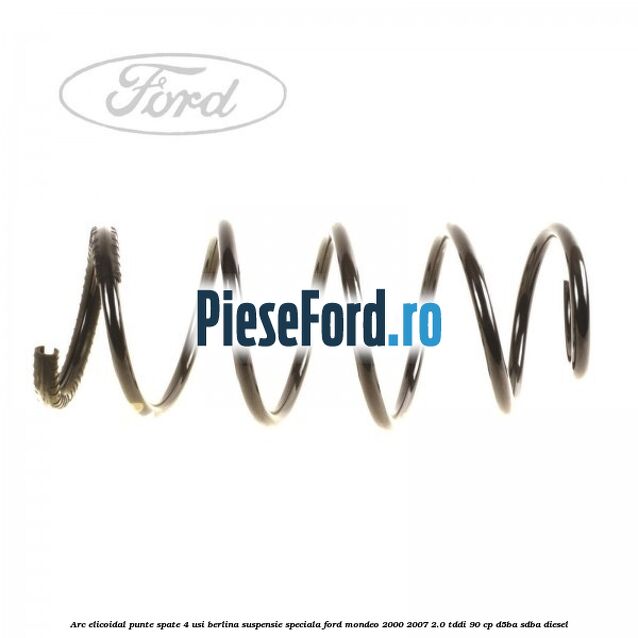 Arc elicoidal punte spate 4 usi berlina suspensie speciala Ford Mondeo 2000-2007 2.0 TDDI 90 cp D5BA, SDBA diesel