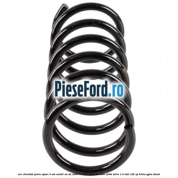Arc elicoidal punte spate 5 usi combi an 02/2009-07/2011 Ford Mondeo 2008-2014 1.8 TDCi 125 cp KHBA, QYBA diesel