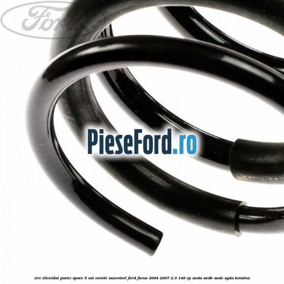 Arc elicoidal punte spate 5 usi combi autonivel Ford Focus 2004-2007 2.0 145 cp AODA, AODB, AODE, SYDA benzina