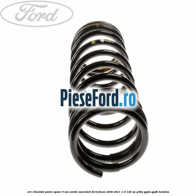 Arc elicoidal punte spate 5 usi combi autonivel Ford Focus 2008-2011 1.8 125 cp Q7DA, QQDA, QQDB benzina