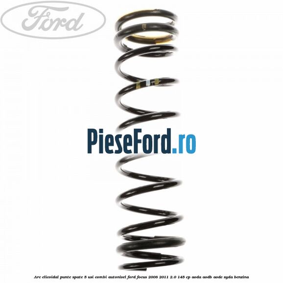 Arc elicoidal punte spate 5 usi combi autonivel Ford Focus 2008-2011 2.0 145 cp AODA, AODB, AODE, SYDA benzina