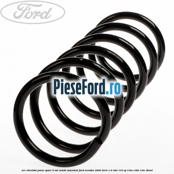 Arc elicoidal punte spate 5 usi combi autonivel Ford Mondeo 2008-2014 1.6 TDCi 115 cp T1BA, T1BB, T1BC diesel