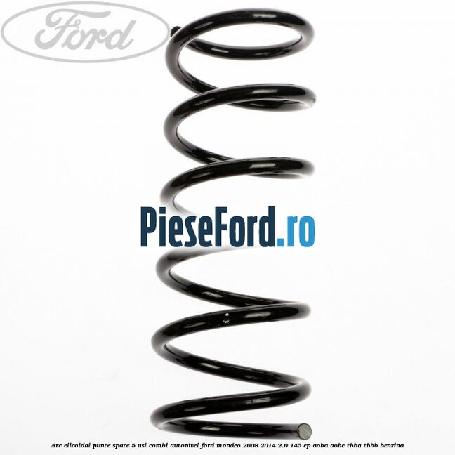 Arc elicoidal punte spate 5 usi combi autonivel Ford Mondeo 2008-2014 2.0 145 cp AOBA, AOBC, TBBA, TBBB benzina