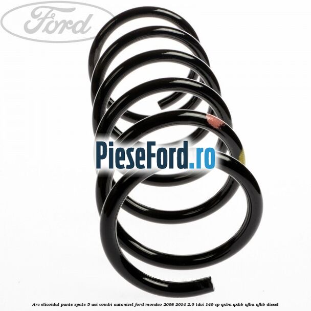 Arc elicoidal punte spate 5 usi combi autonivel Ford Mondeo 2008-2014 2.0 TDCi 140 cp QXBA, QXBB, UFBA, UFBB diesel