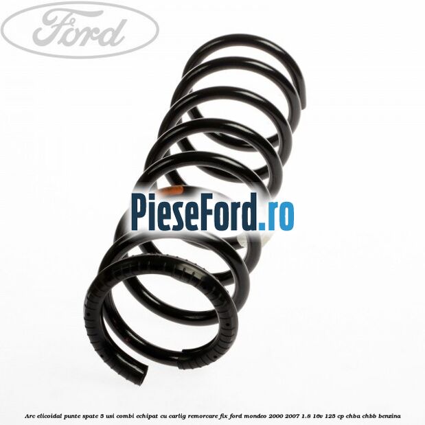 Arc elicoidal punte spate 5 usi combi echipat cu carlig remorcare fix Ford Mondeo 2000-2007 1.8 16V 125 cp CHBA, CHBB benzina
