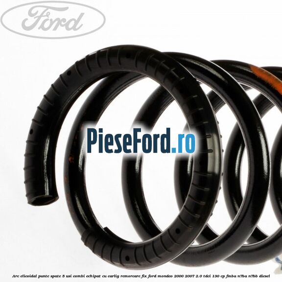 Arc elicoidal punte spate 5 usi combi echipat cu carlig remorcare fix Ford Mondeo 2000-2007 2.0 TDCi 130 cp FMBA, N7BA, N7BB diesel