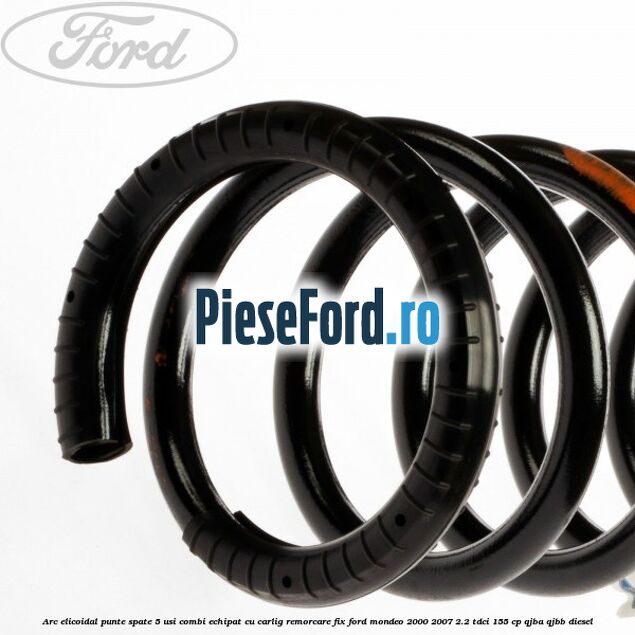 Arc elicoidal punte spate 5 usi combi echipat cu carlig remorcare fix Ford Mondeo 2000-2007 2.2 TDCi 155 cp QJBA, QJBB diesel