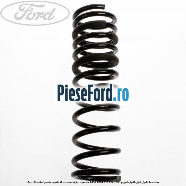 Arc elicoidal punte spate 5 usi combi Ford Focus 1998-2004 1.6 16V 100 cp FYDA, FYDB, FYDC, FYDD benzina