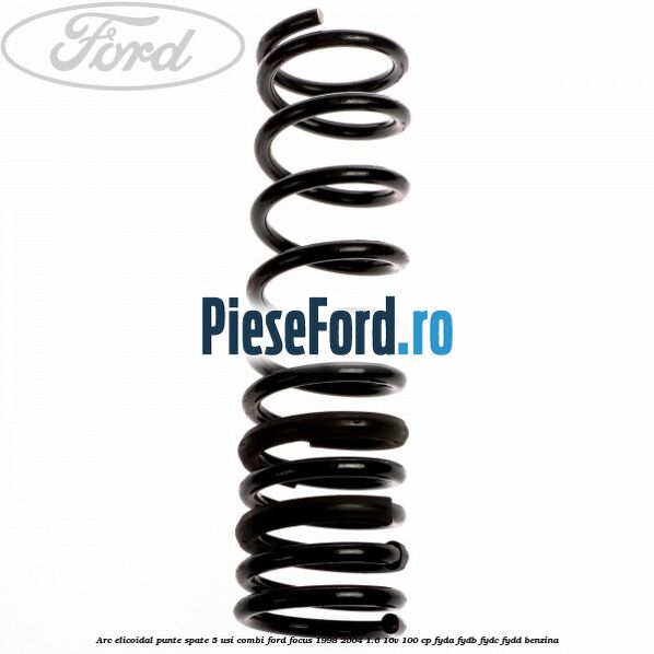 Arc elicoidal punte spate 5 usi combi Ford Focus 1998-2004 1.6 16V 100 cp FYDA, FYDB, FYDC, FYDD benzina