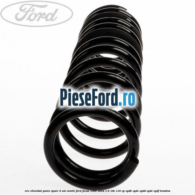 Arc elicoidal punte spate 5 usi combi Ford Focus 1998-2004 1.8 16V 115 cp EYDB, EYDC, EYDD, EYDE, EYDF benzina