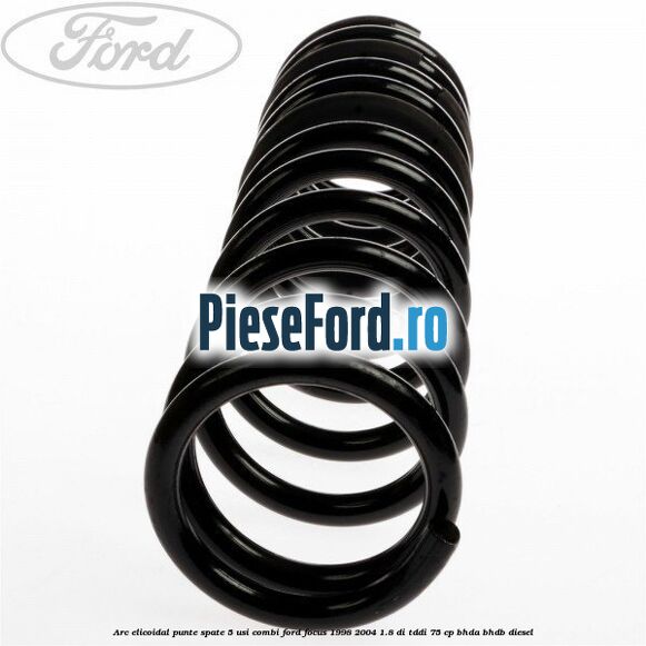 Arc elicoidal punte spate 5 usi combi Ford Focus 1998-2004 1.8 DI/TDDi 75 cp Arc elicoidal punte spate 5 usi combi Ford Focus 1998-2004 1.8 DI/TDDi 75 cp BHDA, BHDB diesel