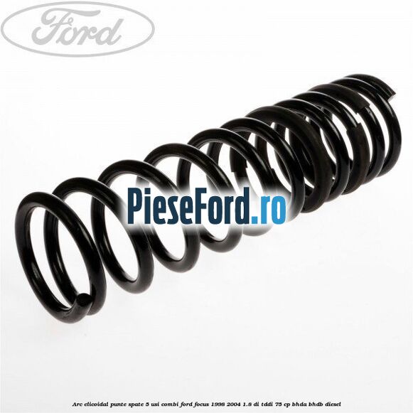 Arc elicoidal punte spate 5 usi combi Ford Focus 1998-2004 1.8 DI/TDDi 75 cp BHDA, BHDB diesel