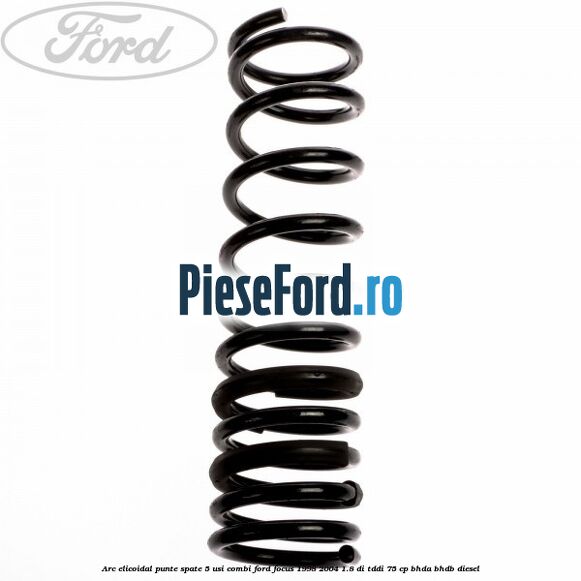 Arc elicoidal punte spate 5 usi combi Ford Focus 1998-2004 1.8 DI/TDDi 75 cp BHDA, BHDB diesel