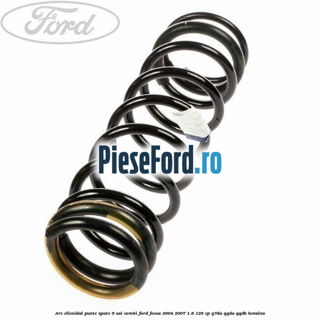 Arc elicoidal punte spate 5 usi combi Ford Focus 2004-2007 1.8 125 cp Arc elicoidal punte spate 5 usi combi Ford Focus 2004-2007 1.8 125 cp Q7DA, QQDA, QQDB benzina