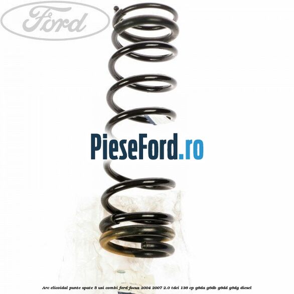 Arc elicoidal punte spate 5 usi combi Ford Focus 2004-2007 2.0 TDCi 136 cp G6DA, G6DB, G6DD, G6DG diesel