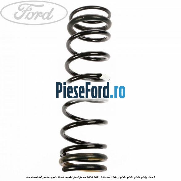 Arc elicoidal punte spate 5 usi combi Ford Focus 2008-2011 2.0 TDCi 136 cp G6DA, G6DB, G6DD, G6DG diesel