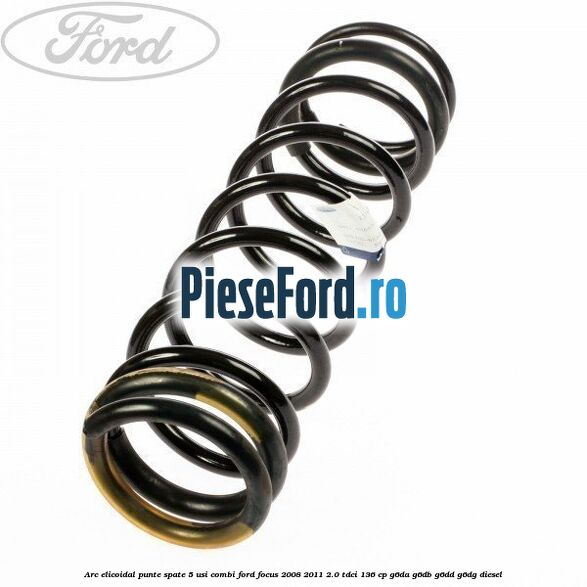 Arc elicoidal punte spate 5 usi combi Ford Focus 2008-2011 2.0 TDCi 136 cp G6DA, G6DB, G6DD, G6DG diesel