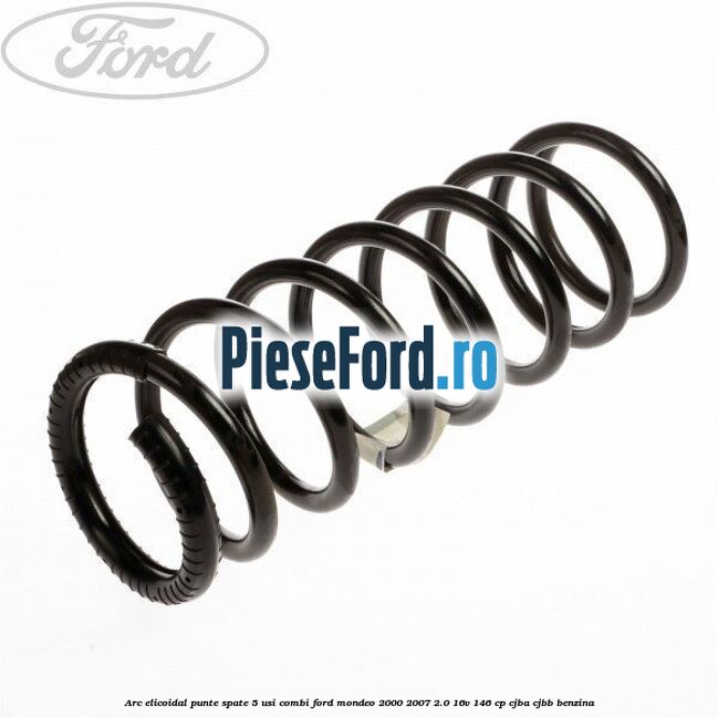 Arc elicoidal punte spate 5 usi combi Ford Mondeo 2000-2007 2.0 16V 146 cp CJBA, CJBB benzina