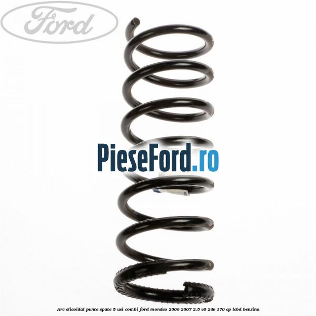 Arc elicoidal punte spate 5 usi combi Ford Mondeo 2000-2007 2.5 V6 24V 170 cp Arc elicoidal punte spate 5 usi combi Ford Mondeo 2000-2007 2.5 V6 24V 170 cp LCBD benzina