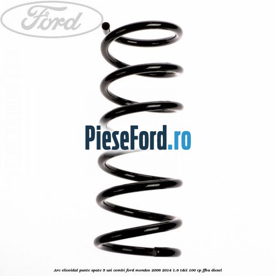 Arc elicoidal punte spate 5 usi combi Ford Mondeo 2008-2014 1.8 TDCi 100 cp FFBA diesel